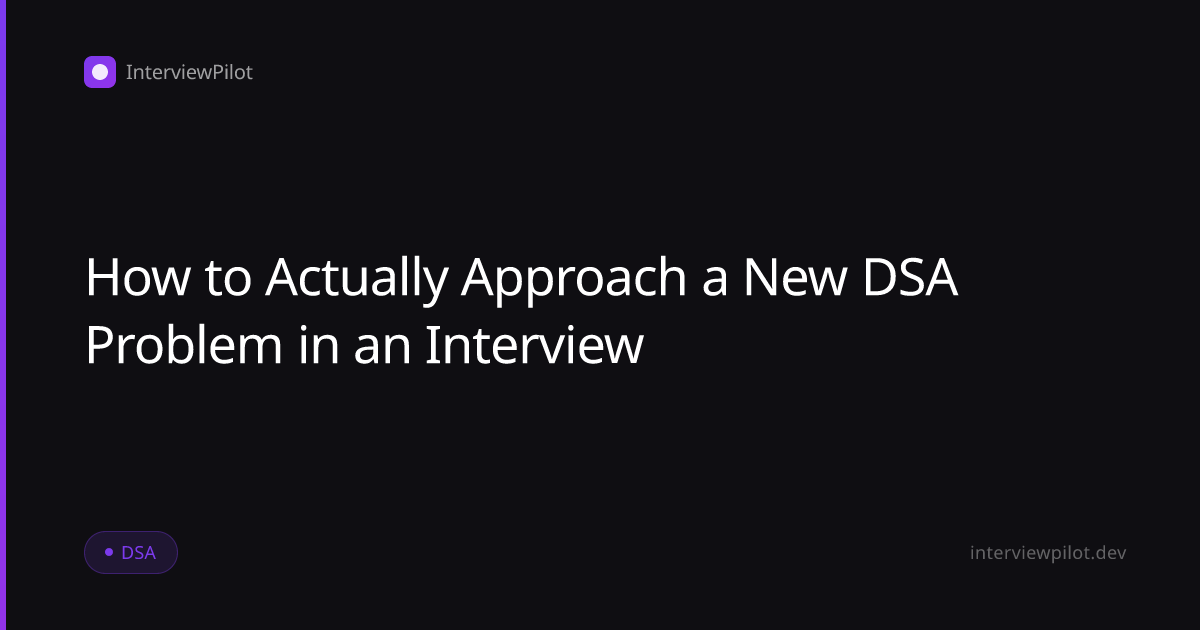 How to Actually Approach a New DSA Problem in an Interview (2026 ...